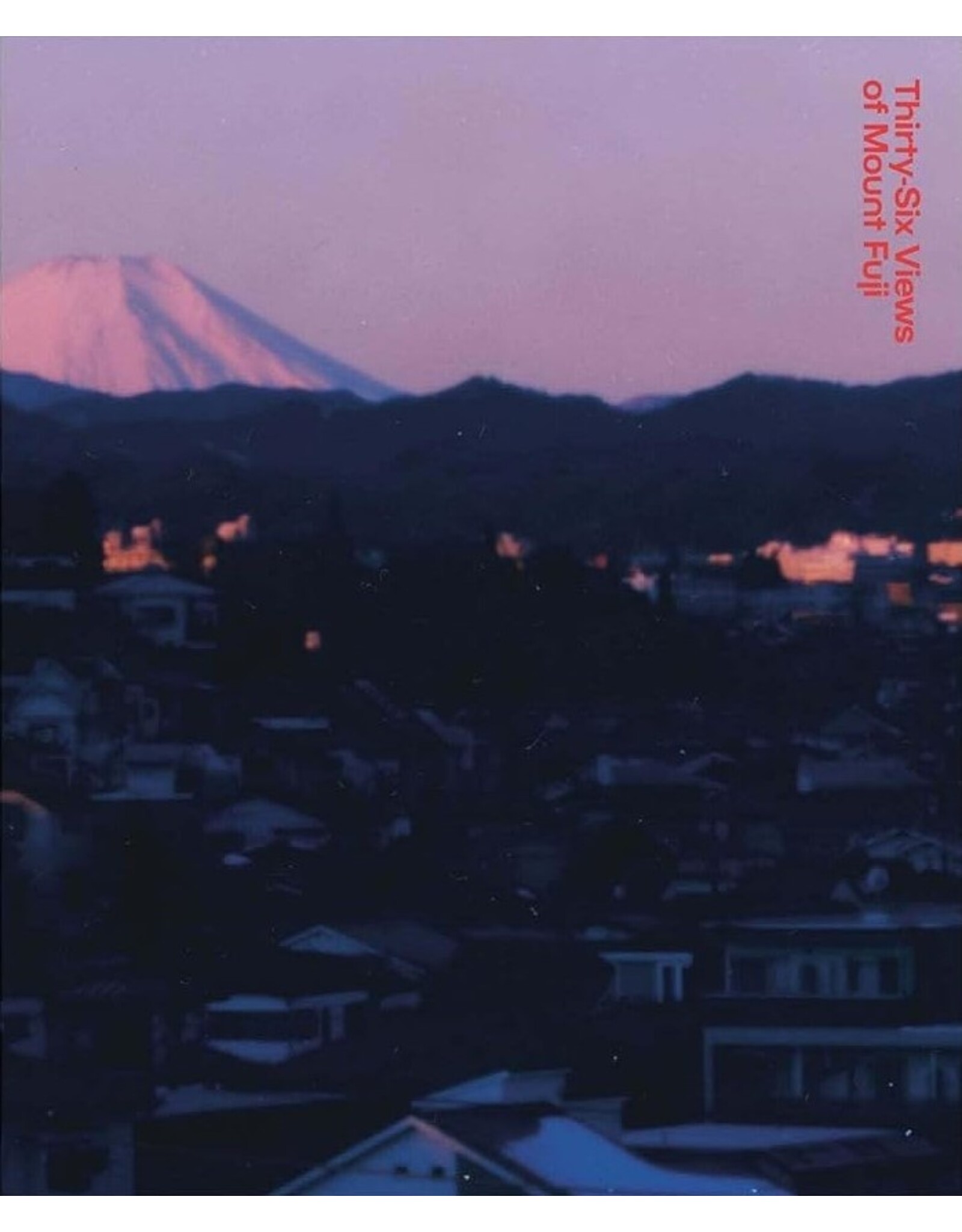 Takashi Homma: Thirty-Six Views of Mount Fuji
