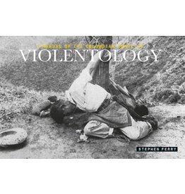 Stephen Ferry: Violentology: A Manual of the Colombian Conflict