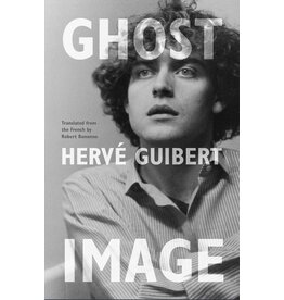 Herve Guibert: Ghost Image