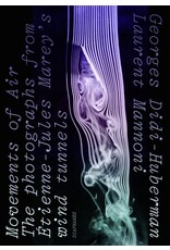Georges Didi-Huberman: Movements of Air-The Photographs from Étienne-Jules Marey’s Wind Tunnels