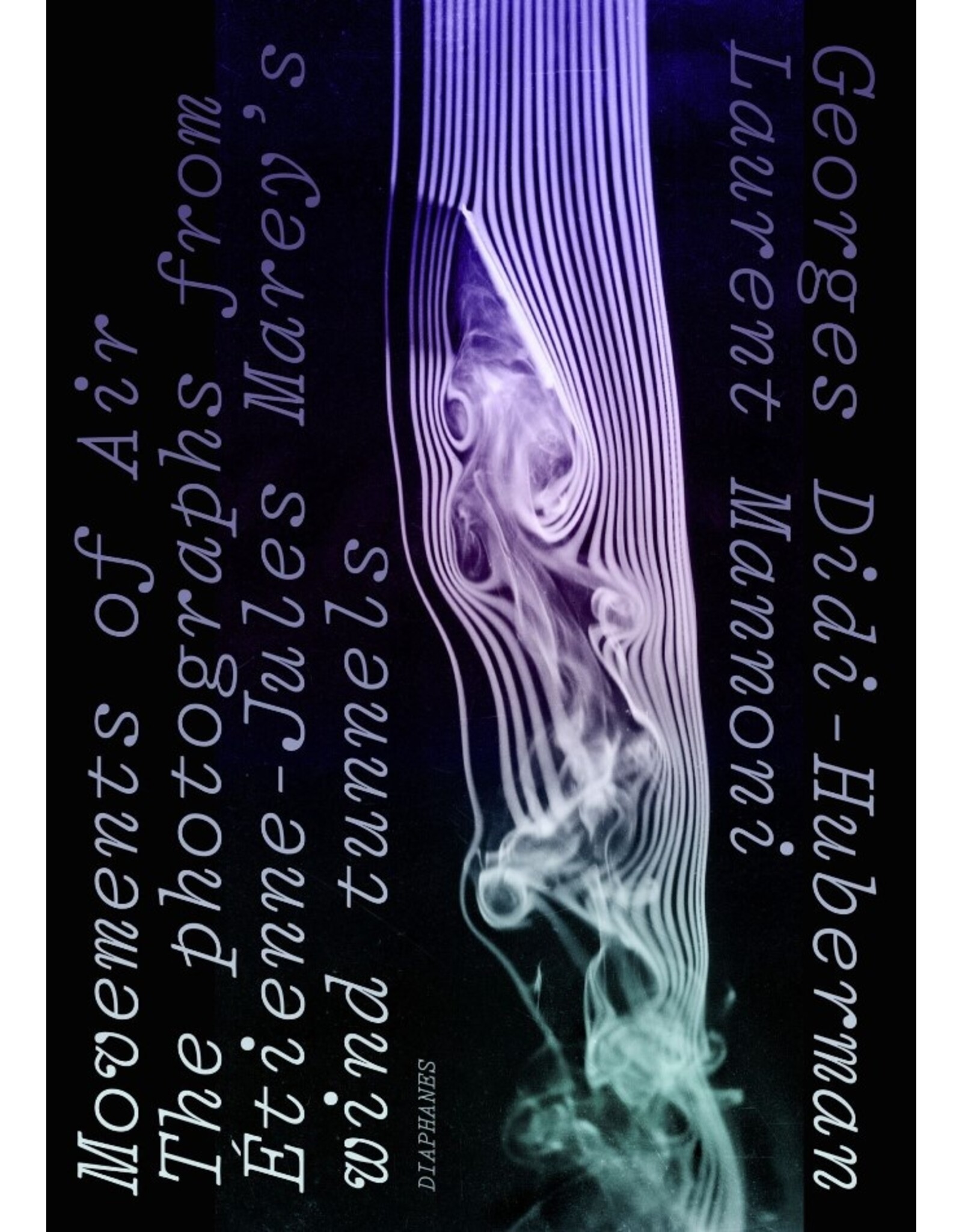 Georges Didi-Huberman: Movements of Air-The Photographs from Étienne-Jules Marey’s Wind Tunnels