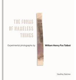 William Henry Fox Talbot: The Forms of Nameless Things