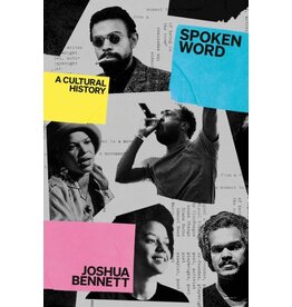 Joshua Bennett: Spoken Word, A Cultural History