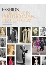 Caroline Milbank: Fashion: A Timeline in Photographs: 1850 to Today
