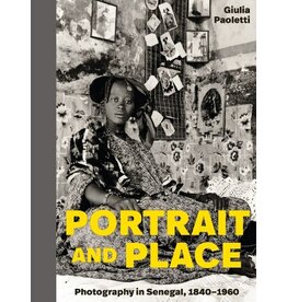 Portrait and Place: Photography in Senegal, 1840–1960