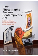 Andy Grundberg: How Photography Became Contemporary Art