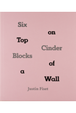 Justin Fiset: Six Cinder Blocks on Top of a Wall