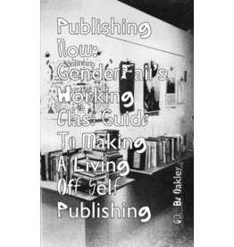 GenderFail Be Oakley: Publishing Now: GenderFail’s working class guide to making a living off self publishing
