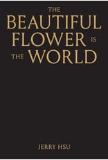 Jerry Hsu: Beautiful Flower Is the World