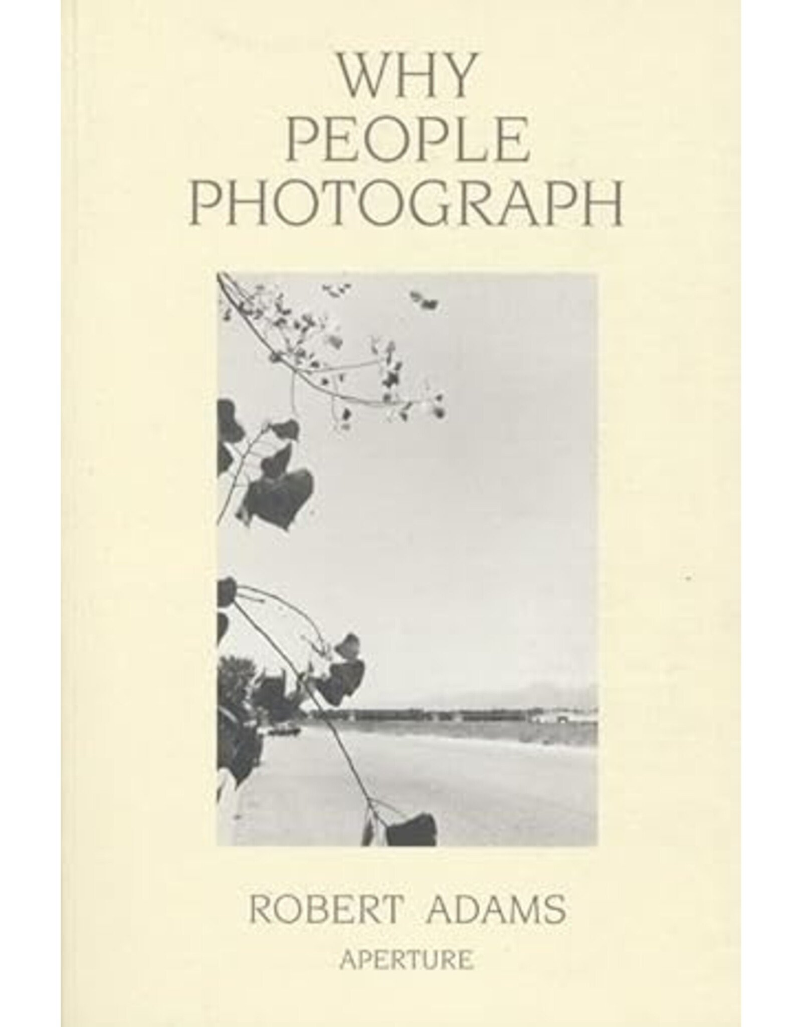 Robert Adams: Why People Photograph