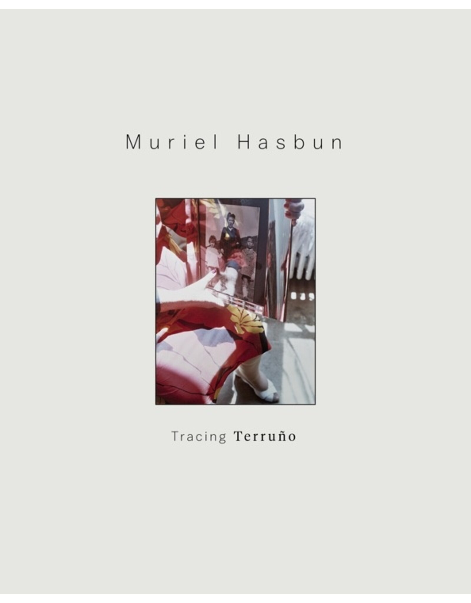 Muriel Hasbun: Tracing Terruño