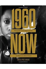Sheila Pree Bright: #1960Now - Photographs of Civil Rights Activists and Black Lives Matter Protests