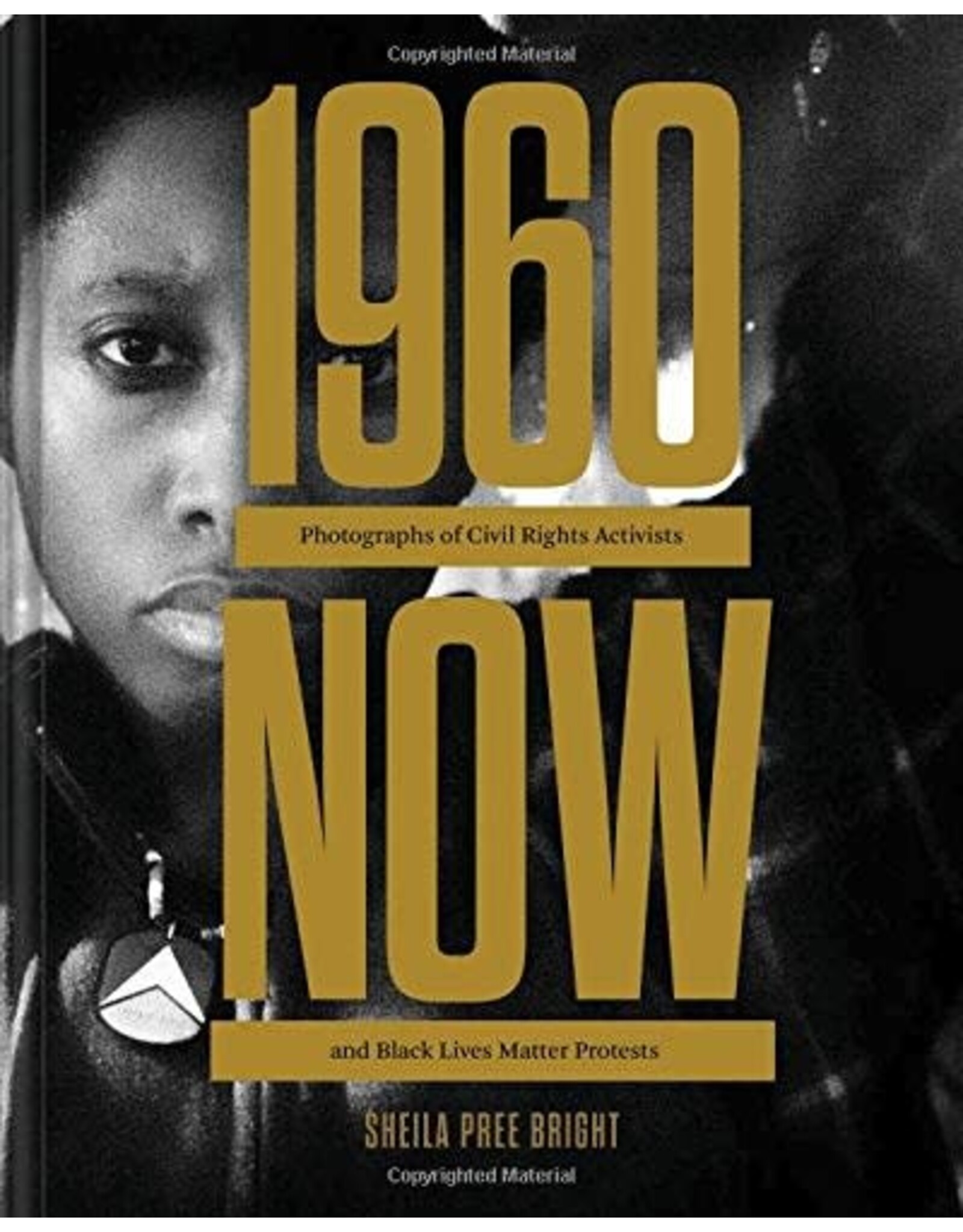 Sheila Pree Bright: #1960Now - Photographs of Civil Rights Activists and Black Lives Matter Protests