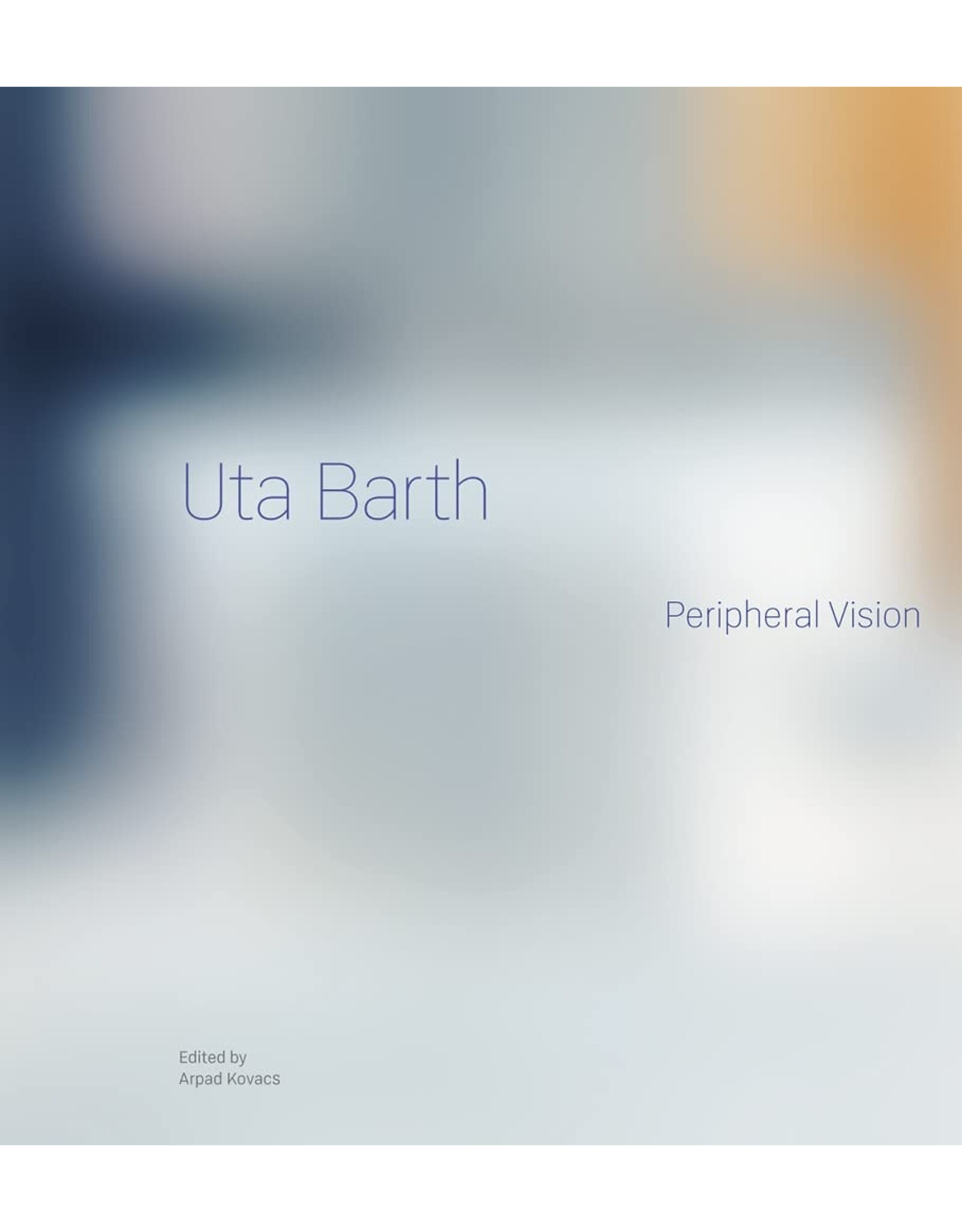 Uta Barth: Peripheral Vision