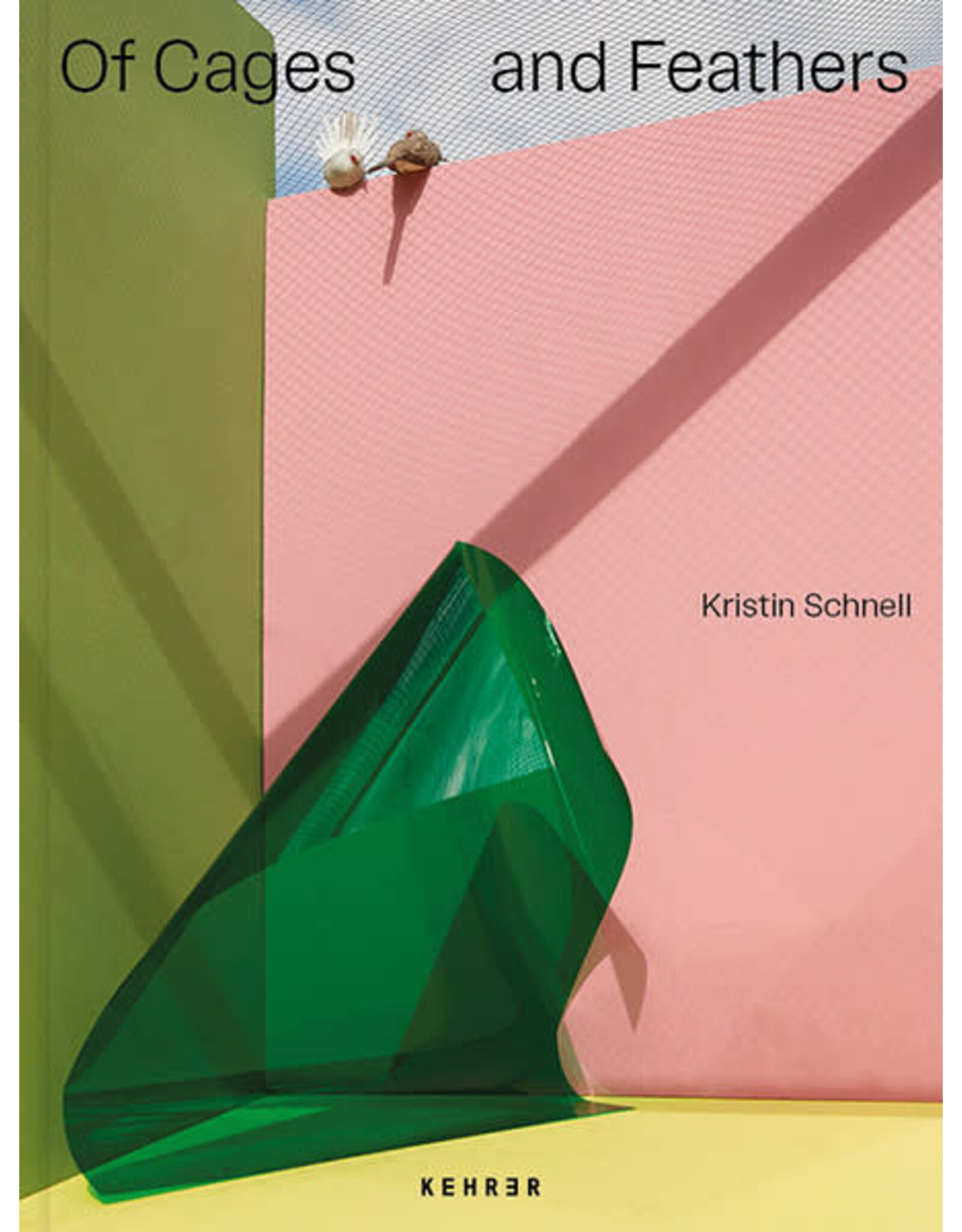 Kristin Schnell: Of Cages and Feathers