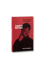 Joan Fontcuberta: Against Barthes: The Eye and the Index
