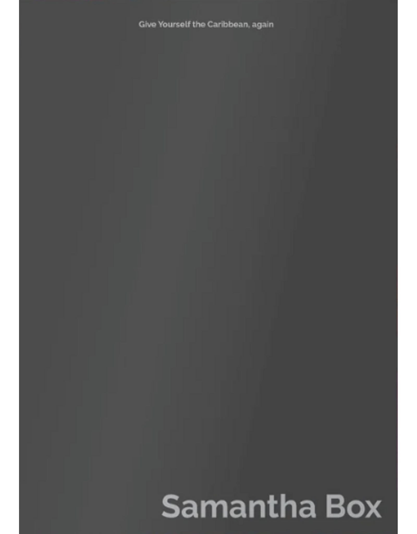 Samantha Box: Give Yourself the Caribbean, again