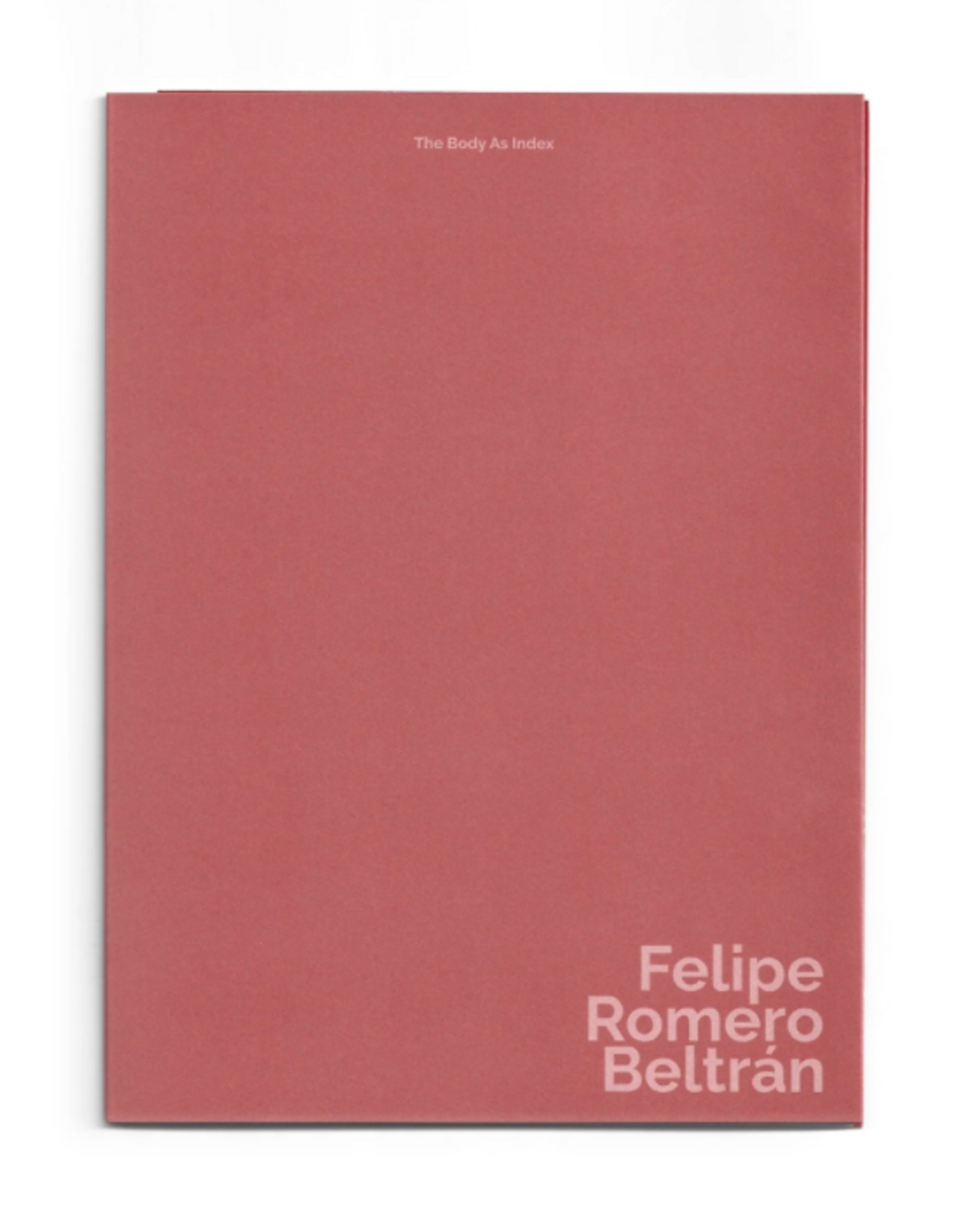 Felipe Romero Beltrán: The Body As Index