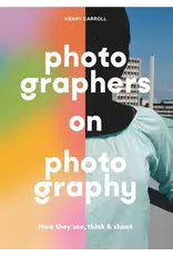 chronicle books Photographers on Photography: How they See, Think and Shoot