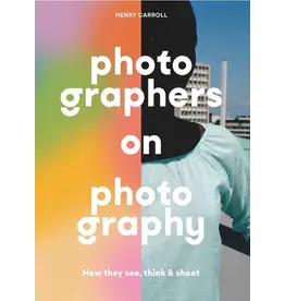 chronicle books Photographers on Photography: How they See, Think and Shoot