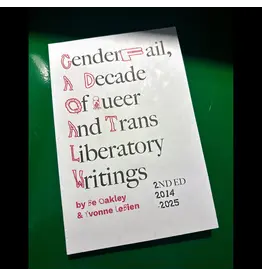 GenderFail GenderFail, A Decade of Queer and Trans Liberatory Writings