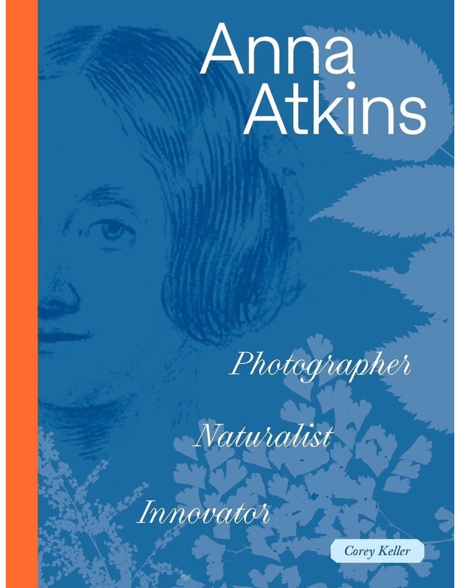 Anna Atkins: Photographer, Naturalist, Innovator