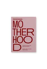 Designing Motherhood: Things That Make and Break Our Births