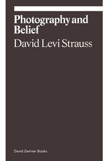 David Levi Strauss: Photography and Belief