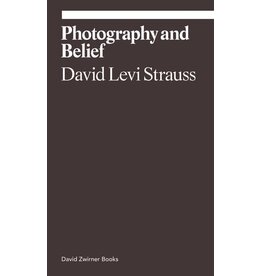 David Levi Strauss: Photography and Belief
