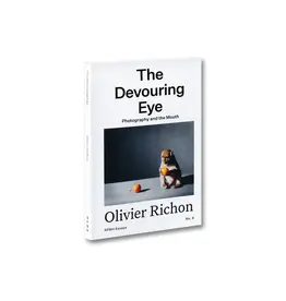 Olivier Richon: The Devouring Eye: Photography and the Mouth