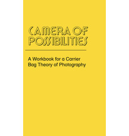 Camera of Possibilities: A Workbook for a Carrier Bag Theory of Photography