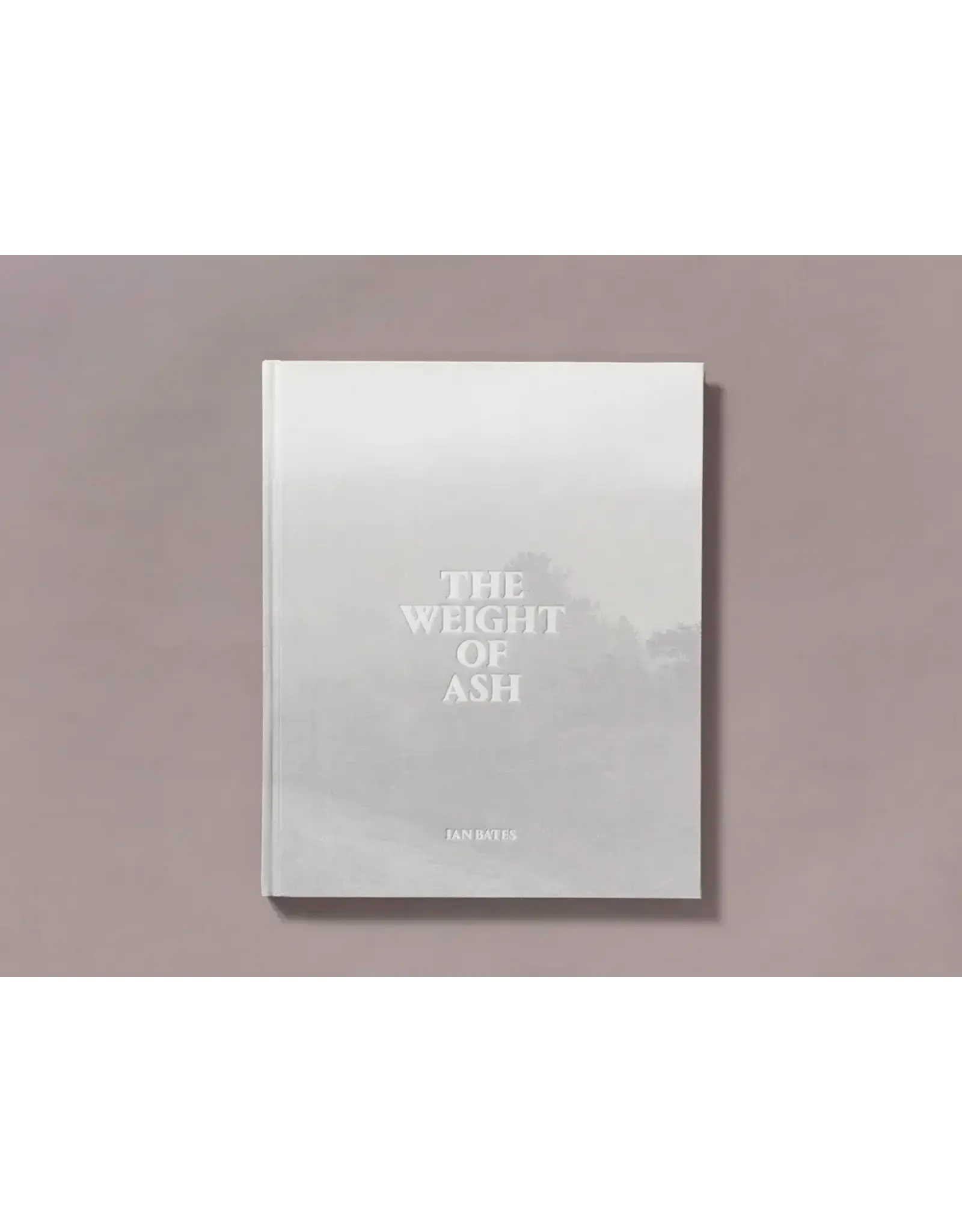 Ian Bates: The Weight Of Ash