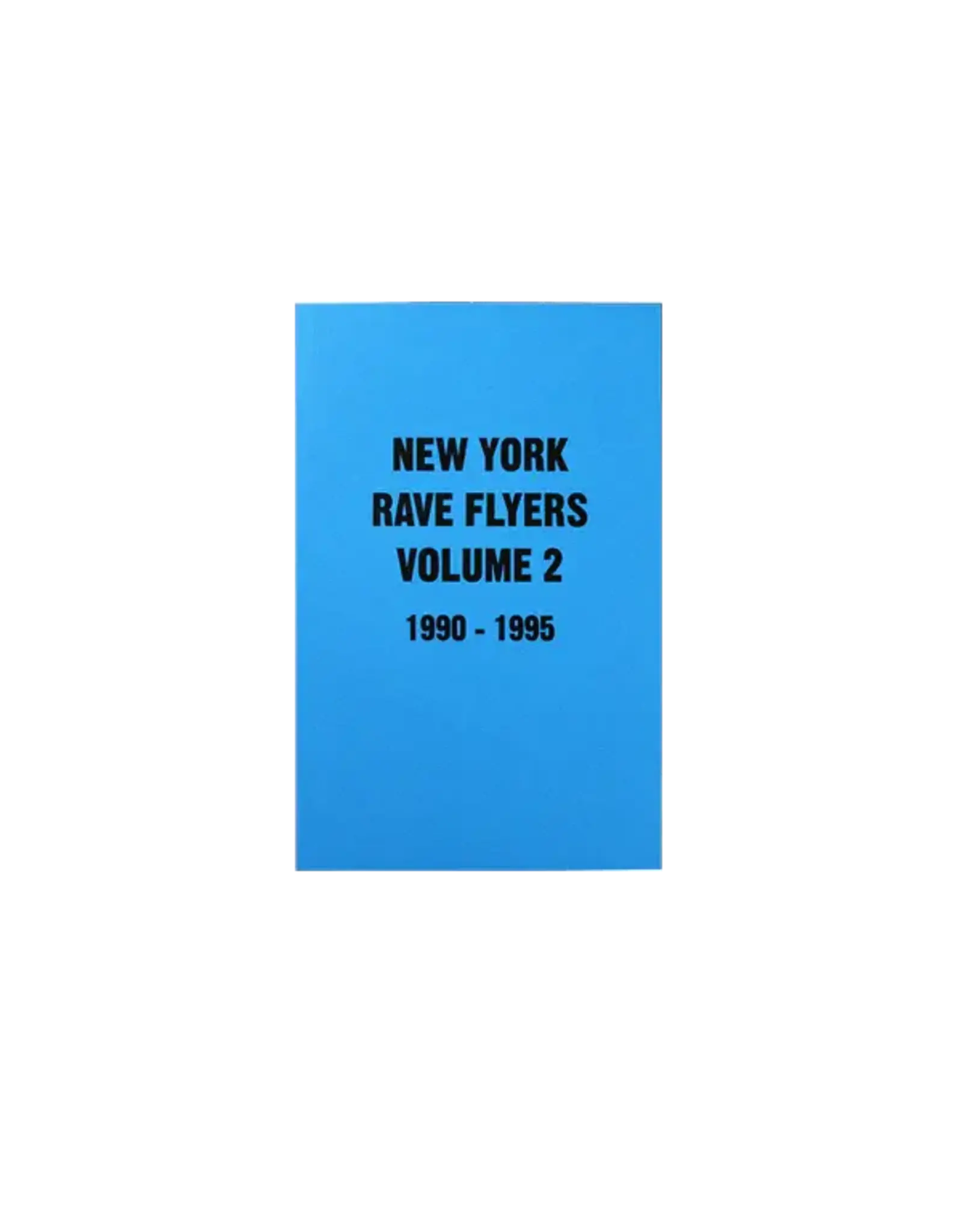 NY Rave Flyers 1990-1995 Volume 2