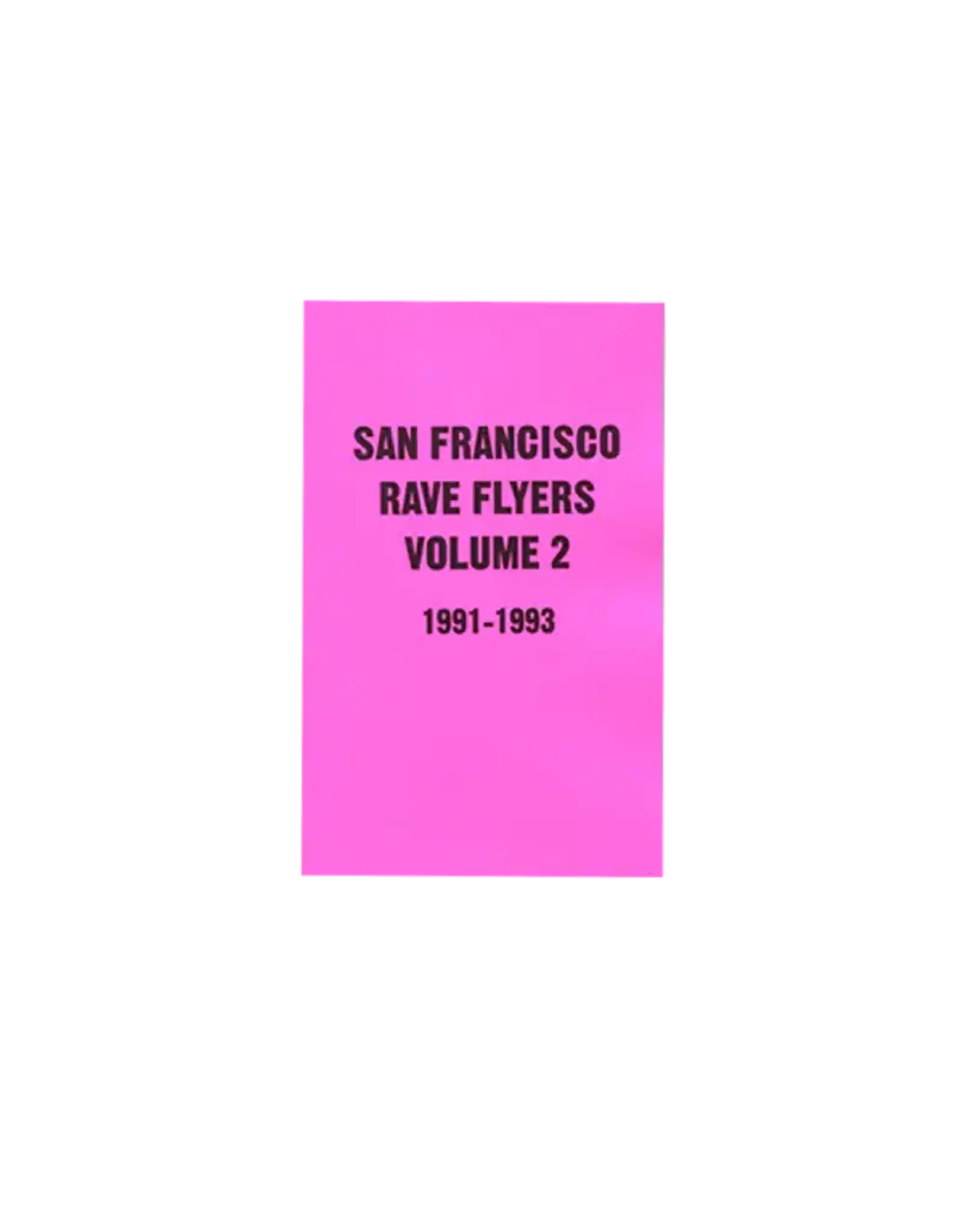 SF Rave Flyers 1991-1993 Volume 2