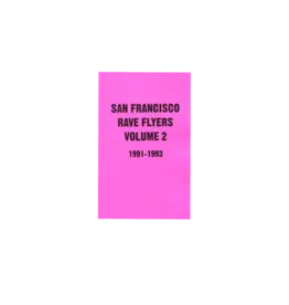 SF Rave Flyers 1991-1993 Volume 2