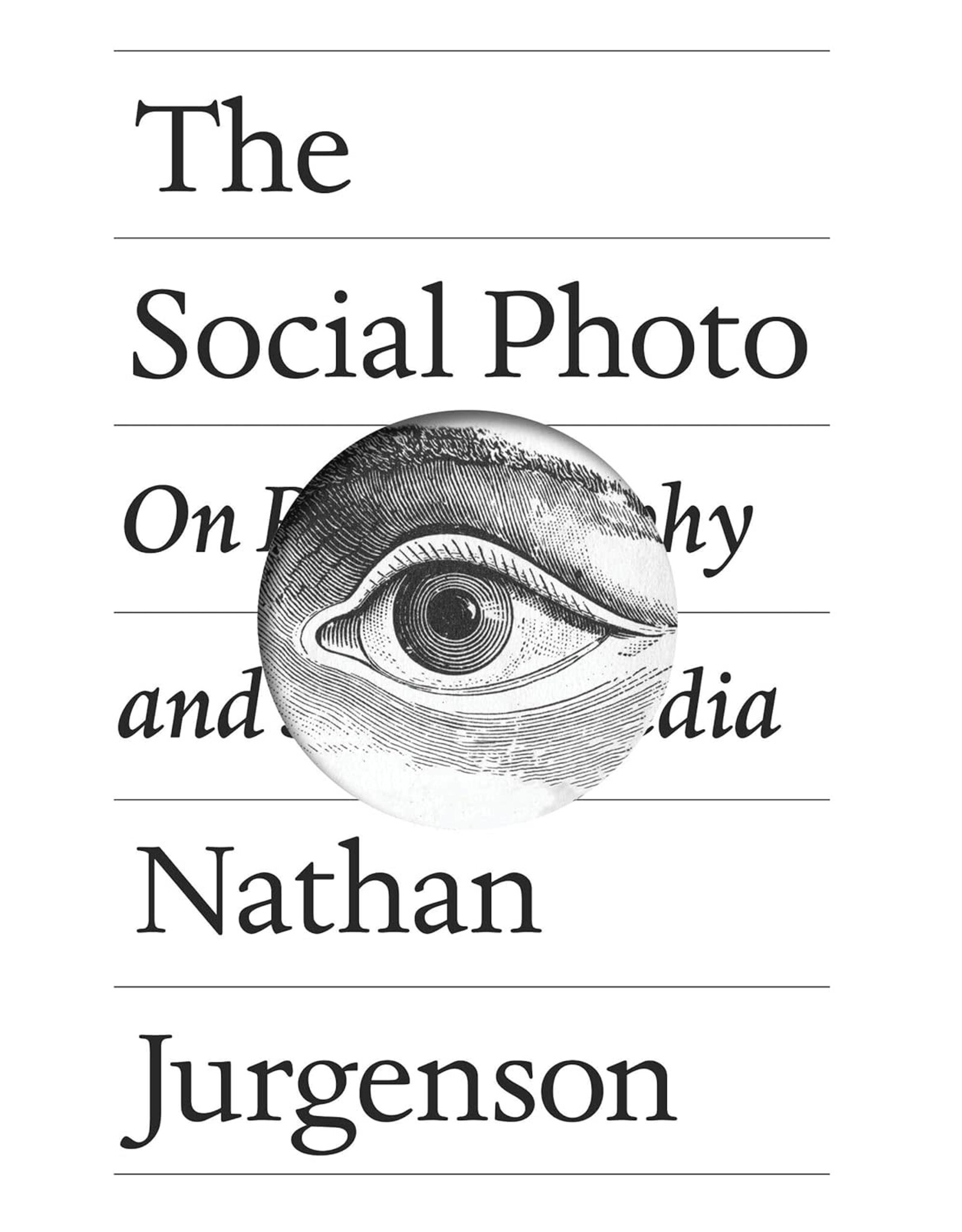 The Social Photo: On Photography and Social Media by Nathan Jurgenson