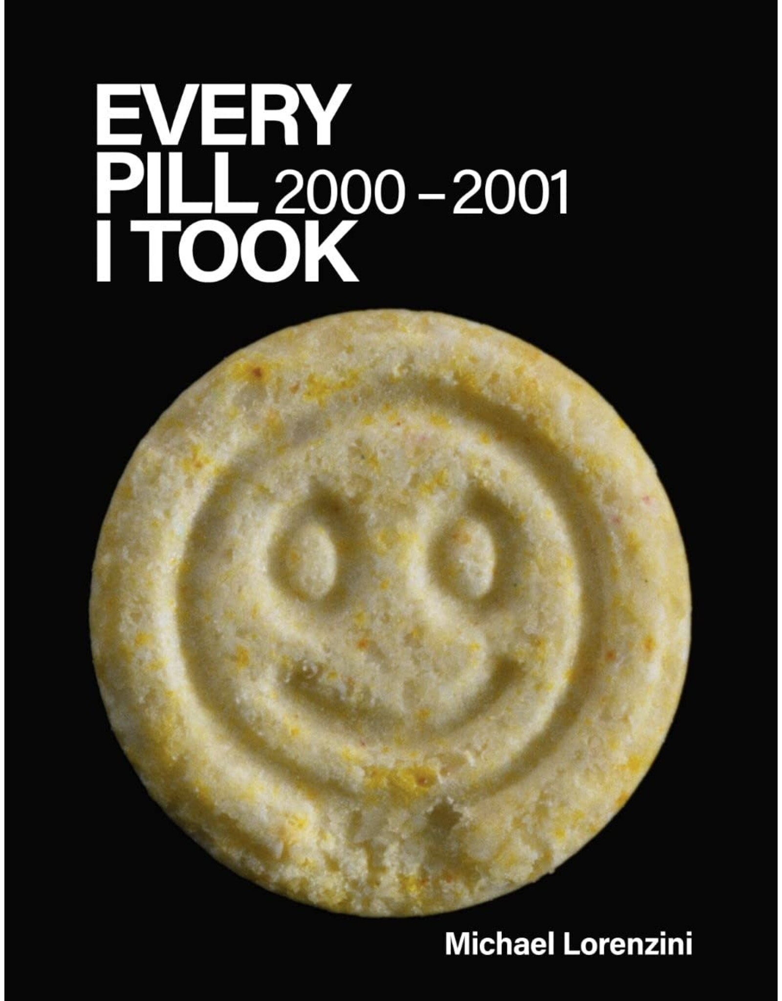 Blurring Books Michael Lorenzini: Every Pill I Took 2000-2001