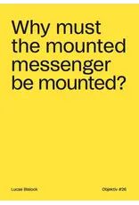Objektiv Lucas Blalock: Why must the mounted messenger be mounted?