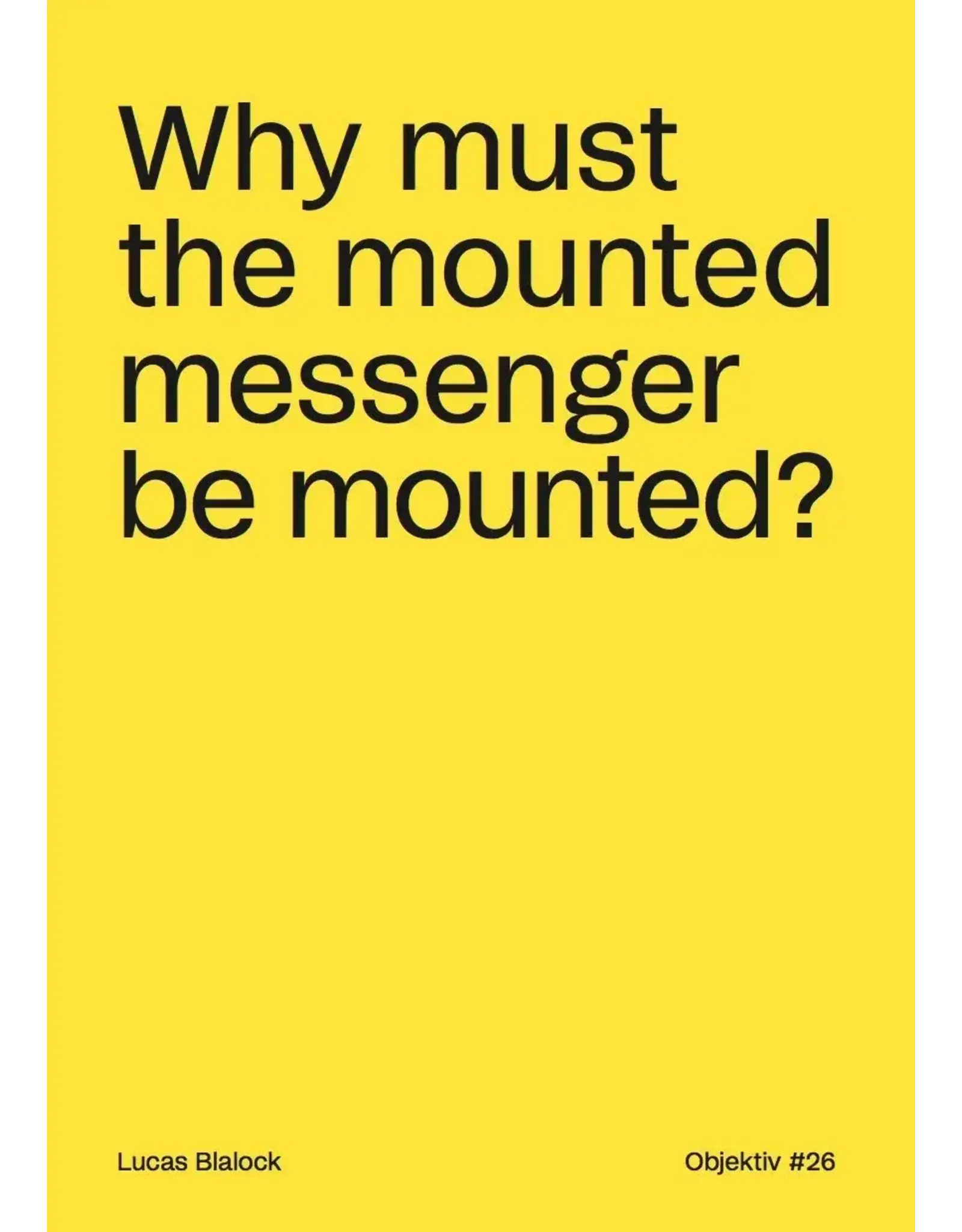 Objektiv Lucas Blalock: Why must the mounted messenger be mounted?