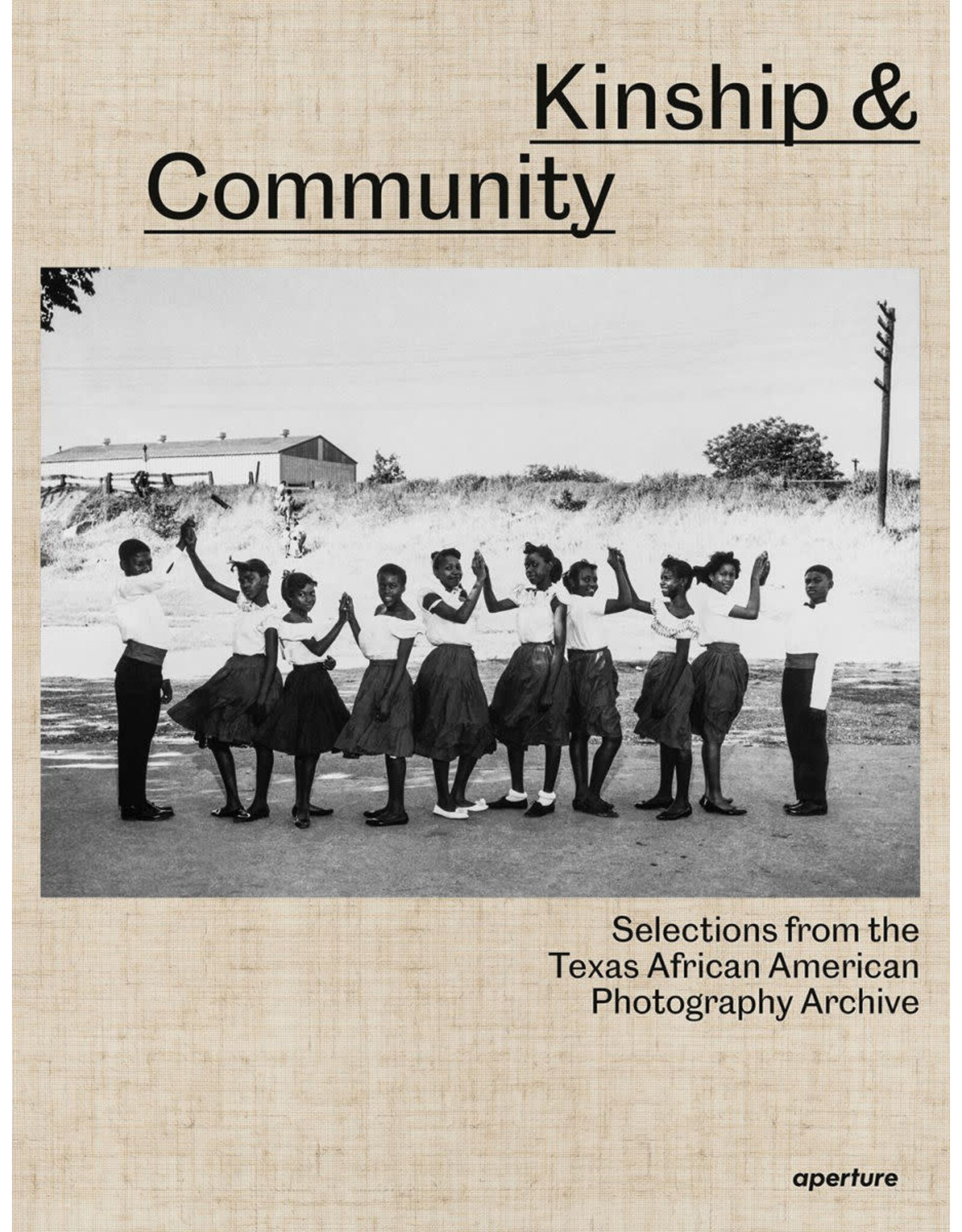 Aperture Kinship & Community: Selections from the Texas African American Photography Archive