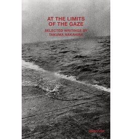 Aperture At the Limits of the Gaze: Selected writings by Takuma Nakahira