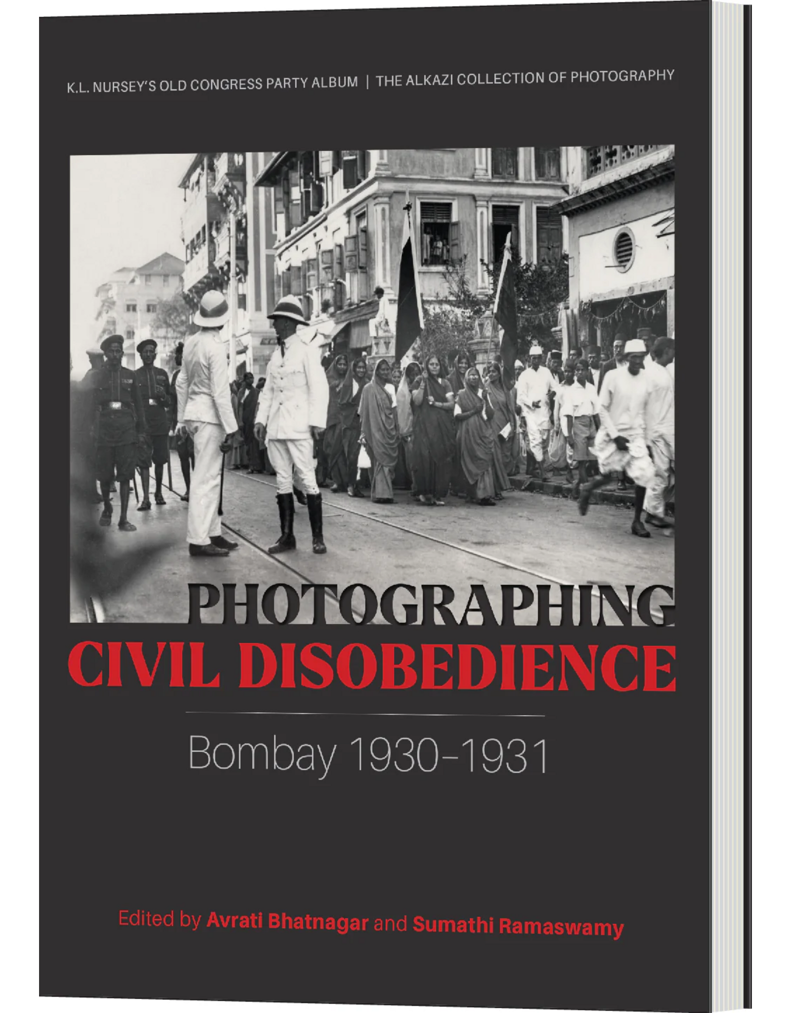 Alkazi Photographing Civil Disobedience: Bombay 1930– 1931