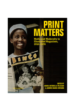 Getty Publications Print Matters: Media and Modernity in Illustrated Magazines, 1910–1970