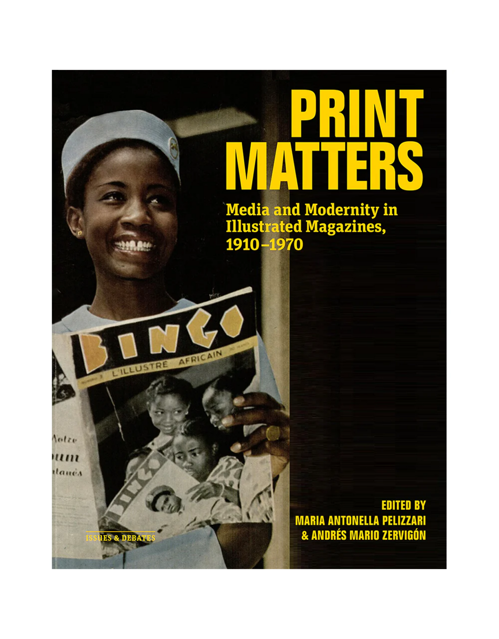 Getty Publications Print Matters: Media and Modernity in Illustrated Magazines, 1910–1970