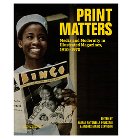 Getty Publications Print Matters: Media and Modernity in Illustrated Magazines, 1910–1970