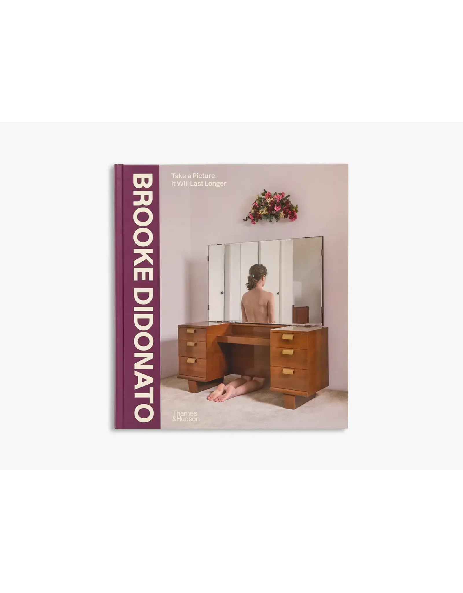 Thames & Hudson Brooke DiDonato: Take a Picture, It Will Last Longer