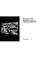 Wolfgang Tillmans: Nothing Could Have Prepared Us – Everything Could Have Prepared Us