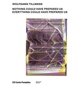 Wolfgang Tillmans: Nothing Could Have Prepared Us – Everything Could Have Prepared Us