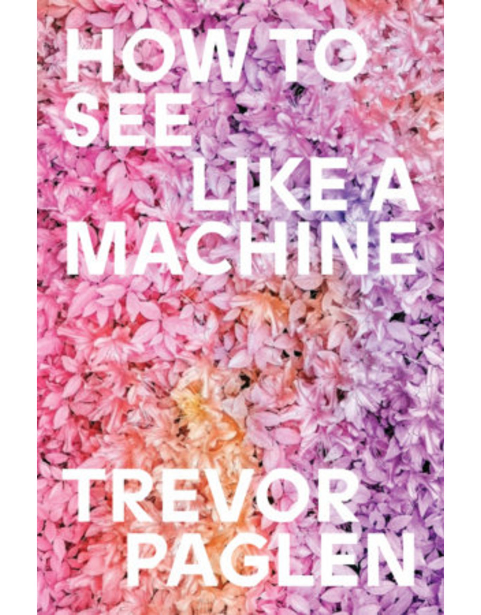 Penguin Random House Trevor Paglen: How to See Like a Machine