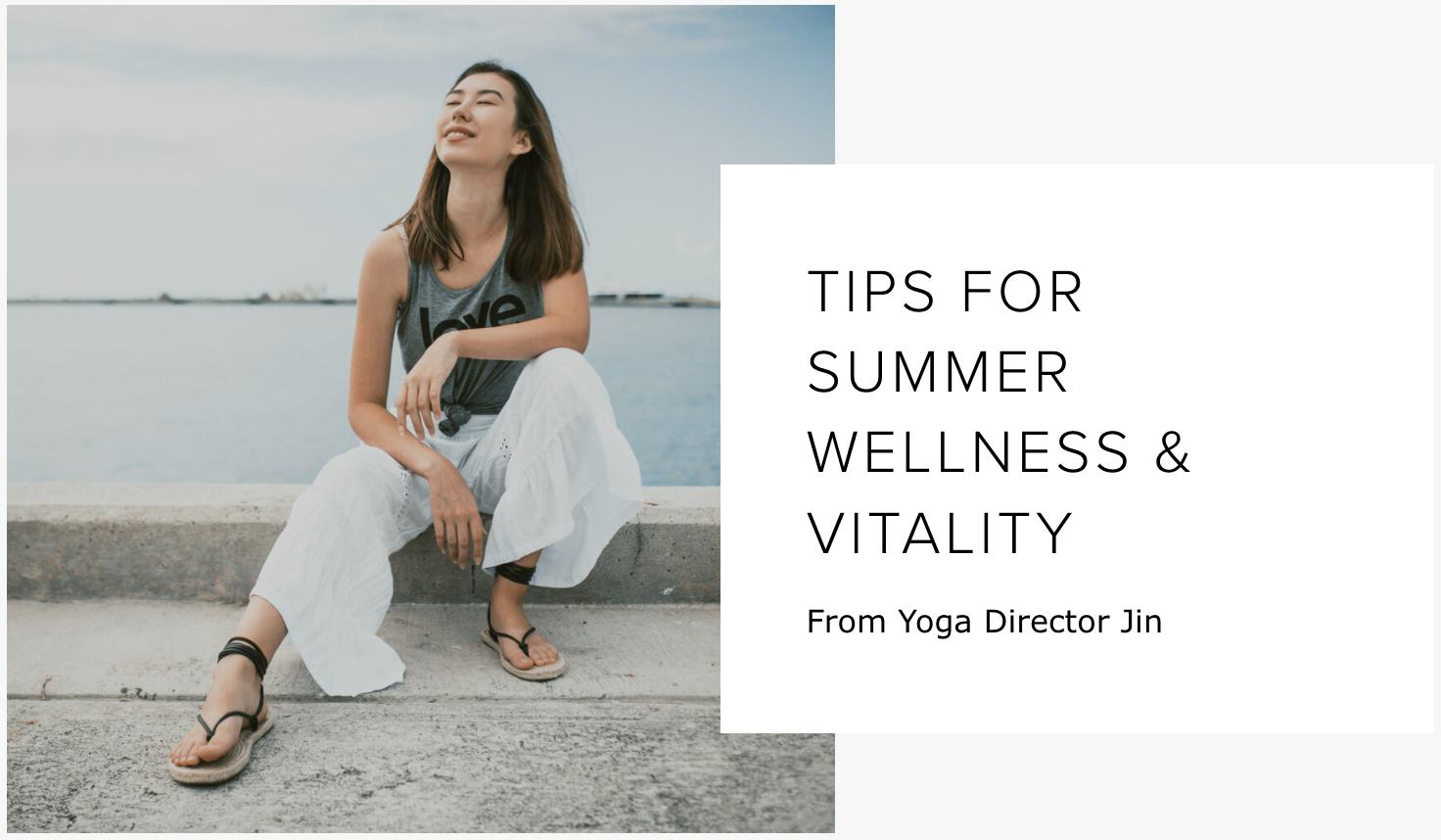 TIPS FOR SUMMER WELLNESS & VITALITY From Yoga Director Jin 